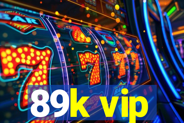 89k vip